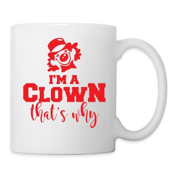Clown: I'm A Clown. That's why. - Gift - Mug - white - Right