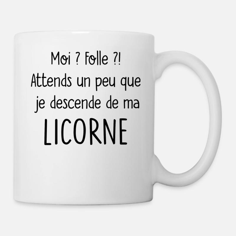 moi folle attends que je descende de ma licorne - Mug blanc - blanc