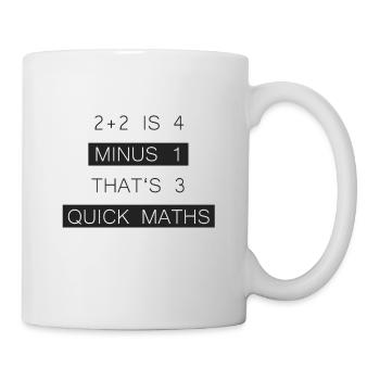 BigShaq "2+2 IS 4 MINUS 1 THAT'S 3 QUICK MATHS" - Tasse - Weiß - Rechts