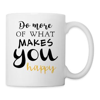Do more of what makes you happy - Tasse - Weiß - Rechts