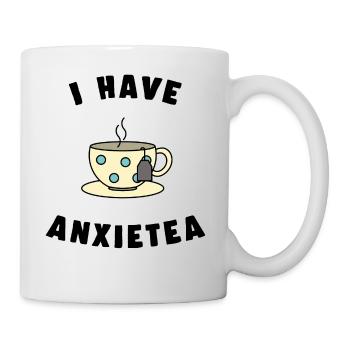 Ich habe ANXIETEA Tee - Tasse - Weiß - Rechts