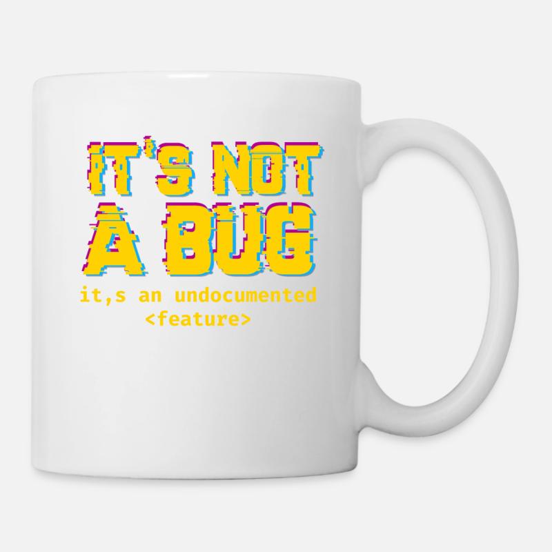 Es ist nicht eine Wanze, es ist eine nicht dokumentierte Funktion - Tasse - Weiß