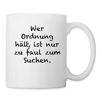 Wer Ordnung hält, ist nur zu faul zum Suchen! - Tasse - Weiß - Rechts