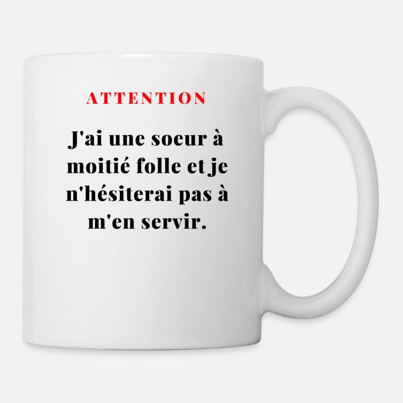 J'ai une sœur à moitié folle...1 - Mug blanc - blanc