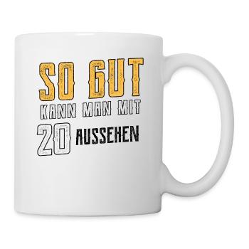 So gut kann man mit 20 aussehen! - Tasse - Weiß - Rechts