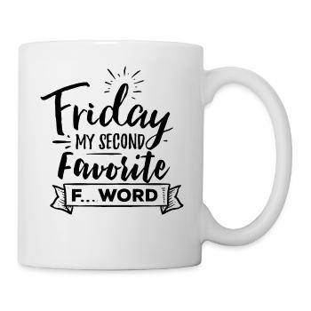 Friday My Second Favorite F Word - Tasse - Weiß - Rechts