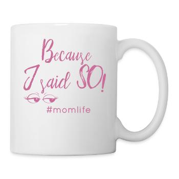 because i said so #momlife mom gift idea - Mug - white - Right