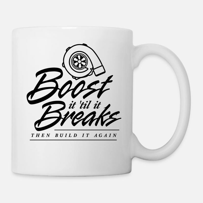 Boost es bis es bricht - Tasse - Weiß