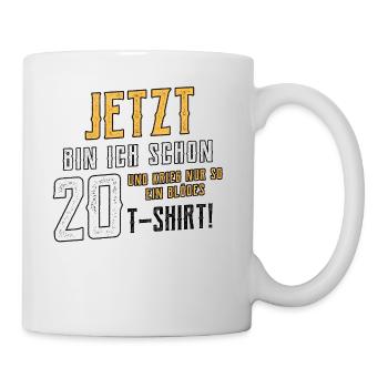 Jetzt bin ich 20 und krieg nur ein blödes Shirt! - Tasse - Weiß - Rechts