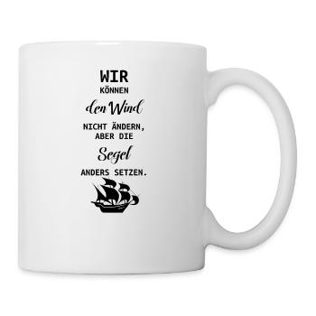 Segel setzen Spruch Wind Motivation Geschenk - Tasse - Weiß - Rechts