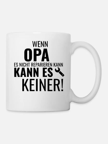 WENN OPA ES NICHT REPARIEREN KANN KANN ES KEINER - Tasse - Weiß