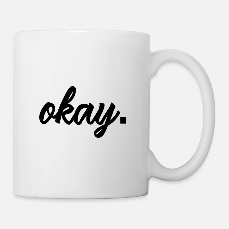 Cooles okay-Design - Tasse - Weiß