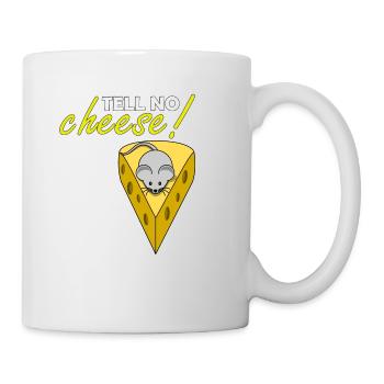 tell no cheese - erzähl kein Käse - Tasse - Weiß - Rechts
