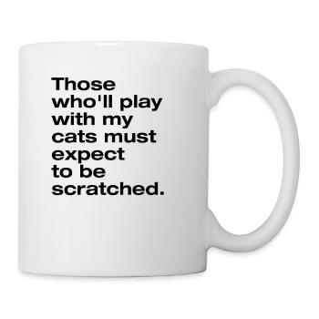 Play with my cat and you get scratched - Mug - white - Right