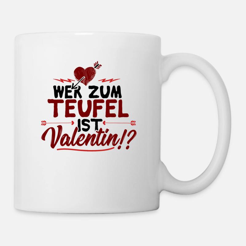 Wer zum Teufel ist Valentin? - Anti-Valentinstag - Tasse - Weiß
