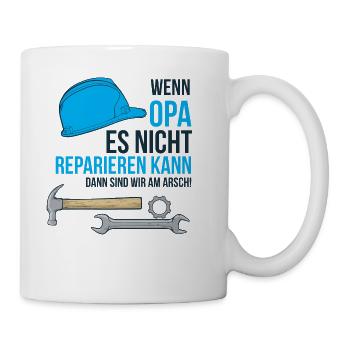 Wenn Opa es nicht reparieren kann - Am arsch - Tasse - Weiß - Rechts