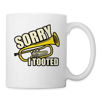 Sorry i tooted - Tasse - Weiß - Rechts