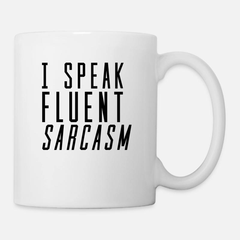I Speak Fluent Sarcasm Ironie Witz Geschenk Idee - Tasse - Weiß