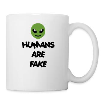 Humans Are Fake - Alien Style - Special Edition - Tasse - Weiß - Rechts