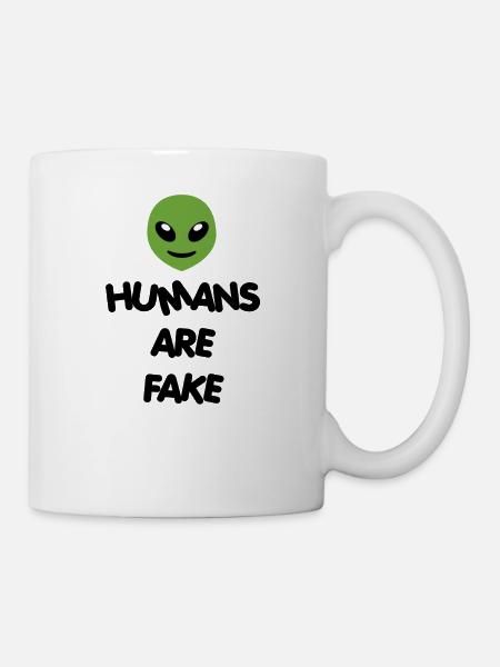 Humans Are Fake - Alien Style - Special Edition - Tasse - Weiß