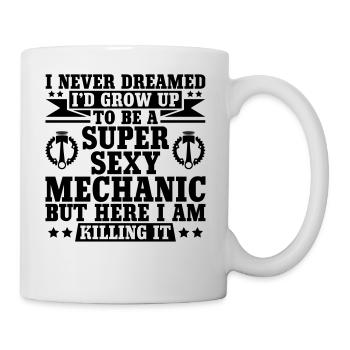 I Never Dreamed I'd Grow Up To Be A Mechanic - Tasse - Weiß - Rechts