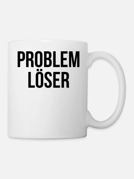 Problemlöser ! Spruch Geschenk - Tasse - Weiß
