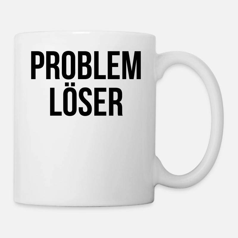 Problemlöser ! Spruch Geschenk - Tasse - Weiß