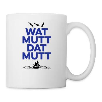 Wat mutt dat mutt - Norddeutsch, Geschenkidee - Tasse - Weiß - Rechts