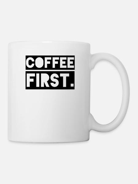 Coffee First - Tasse - Weiß