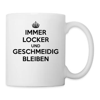 Immer locker und geschmeidig bleiben / Keep calm - Tasse - Weiß - Rechts