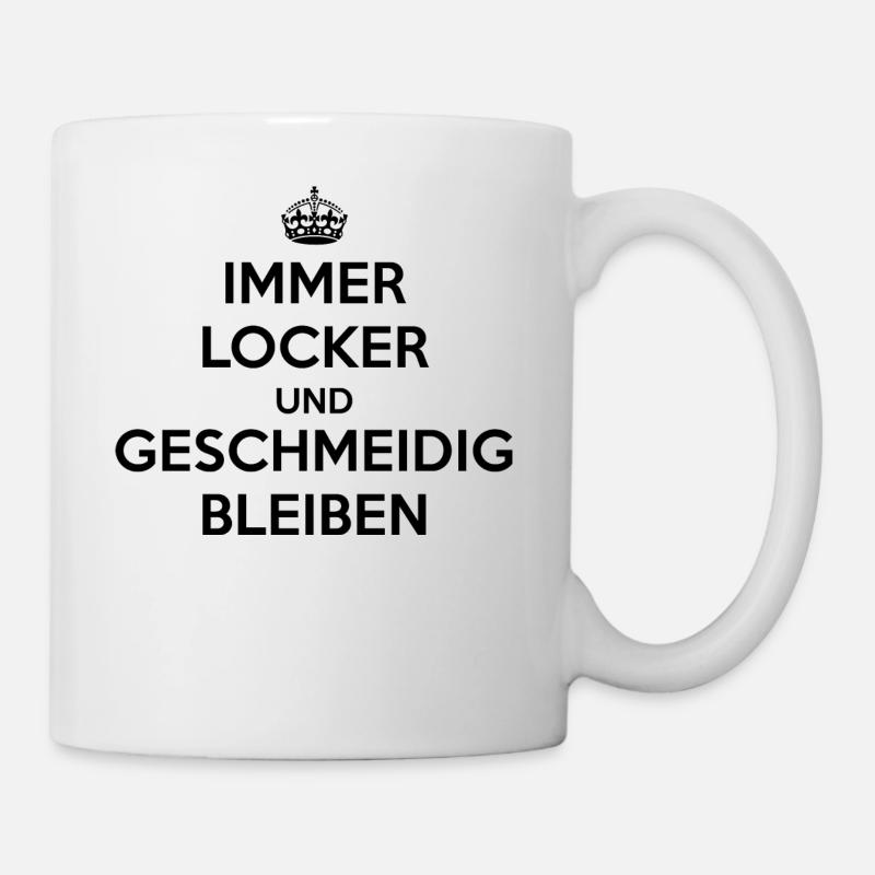 Immer locker und geschmeidig bleiben / Keep calm - Tasse - Weiß