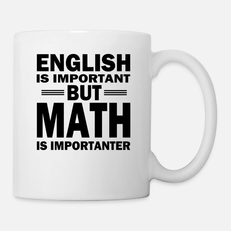 Mathe Shirt! MATH IS IMPORTANT! - Tasse - Weiß
