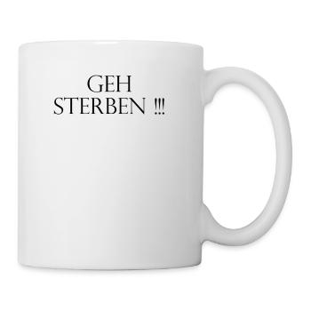 Geh Sterben - Tasse - Weiß - Rechts
