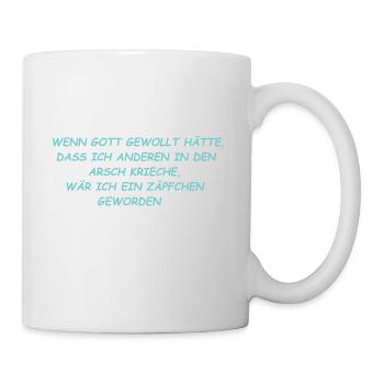 Wenn Gott gewollt hätte, wäre ich ein Zäpfchen ... - Tasse - Weiß - Rechts
