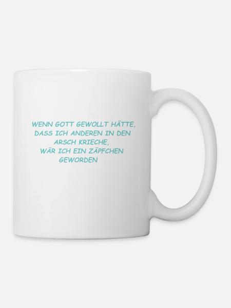 Wenn Gott gewollt hätte, wäre ich ein Zäpfchen ... - Tasse - Weiß