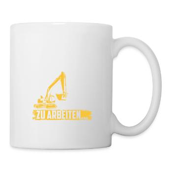 Bauarbeiter · Baustelle · Bagger · Verrückt sein - Tasse - Weiß - Rechts