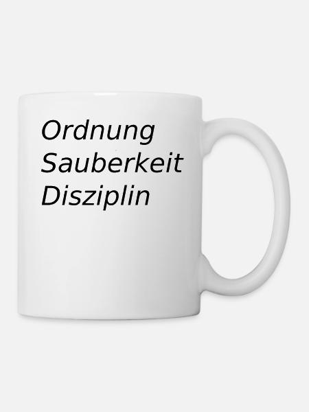Ordnung,sauberkeit,disziplin - Tasse - Weiß