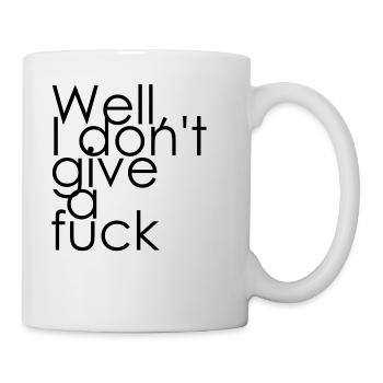 Well, I don't give a fuck - Tasse - Weiß - Rechts
