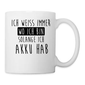 Ich weiss immer wo Ich bin - Tasse - Weiß - Rechts