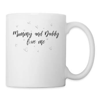 Mommy and Daddy love me - Mug - white - Right