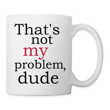 lustige Sprüche Dude Kumpel Fun Spruch provokativ - Tasse - Weiß - Rechts