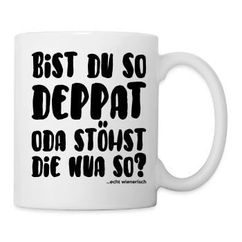 bist du so deppat... echt wienerisch - Tasse - Weiß - Rechts