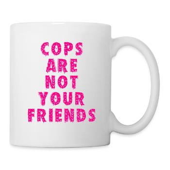 Les flics ne sont pas vos amis - Mug blanc - blanc - Droite