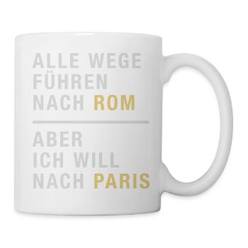 Spruch, Alle Wege führen nach Rom, Paris - Tasse - Weiß - Rechts