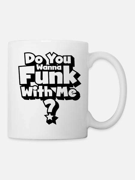 Do you wanna Funk with me ? - Mug blanc - blanc