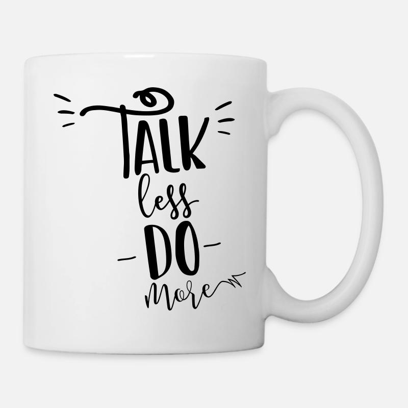 Talk less do more! - Tasse - Weiß