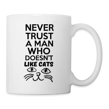 never trust a men who doesn't like cat - Mug - white - Right