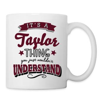 its a taylor name surname thing - Mug - white - Right