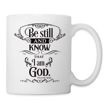 Jesus Shirt - Be still and know that I am God - Mug - white - Right