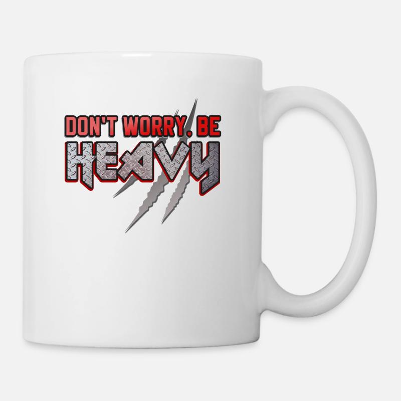 Don t worry be Heavy Metal Slogan - Tasse - Weiß